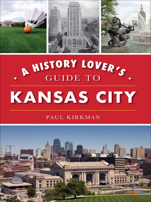 Title details for A History Lover's Guide to Kansas City by Paul Kirkman - Available